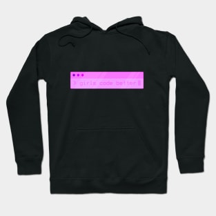 Girls Code Better! Hoodie